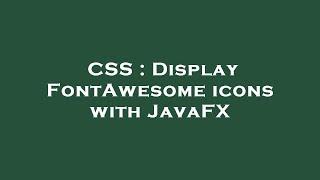 CSS : Display FontAwesome icons with JavaFX