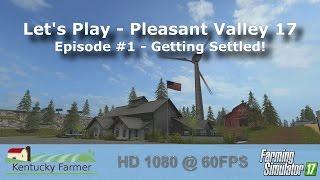 FS17 Let’s Play | Pleasant Valley 17 Ep. 1