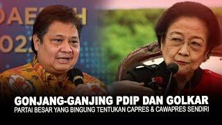 GONJANG-GANJING PDIP DAN GOLKAR. PARTAI BESAR YANG BINGUNG TENTUKAN CAPRES DAN CAWAPRES SENDIRI