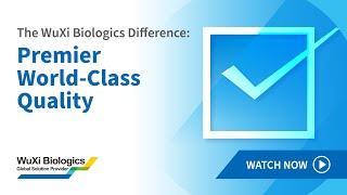 The WuXi Biologics Difference: Premier World-Class Quality