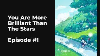 You Are More Brilliant Than The Stars EP1-10 FULL | 你比星光更璀璨