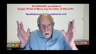 Noahide Law 3: Bloodshed Pt 4: Enosh Priest of Mercy & Father of Idolatry - Rabbi Zvi Aviner