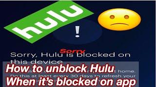 How to unblock Hulu when it’s blocked on your device / and watch it on your tv