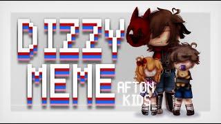 Dizzy meme | Afton kids | FNaF