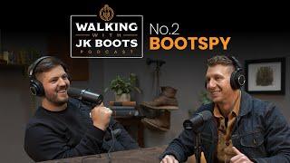 No.2 | BootSpy | Walking With JK Boots Podcast w/ Tim Khadzhi