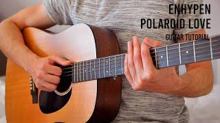 ENHYPEN – Polaroid Love EASY Guitar Tutorial With Chords / Lyrics