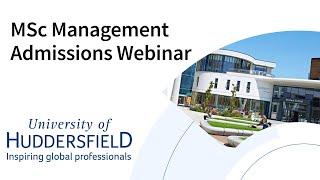 University of Huddersfield MSc Management Admissions Webinar