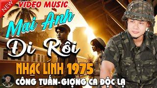 MAI ANH ĐI RỒI - CÔNG TUẤN BOLEROLK Nhạc Lính 1975 Tuyển ChọnNHẠC VÀNG XƯA HẢI NGOẠI ĐỘC LẠ 2025