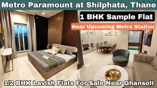 Metro Paramount 1 BHK Sample Flat at Shilphata | Just 10 Mins From Ghansoli | CALL/BOOK - 8800678921