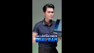 Sai lầm thường thấy khi check Dual RAM | GEARVN #shorts