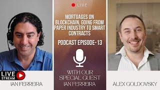 Podcast EP 13: Mortgages on Blockchain; From Paper to Smart Contracts with our guest Ian Ferreira