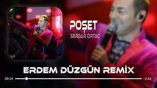 Serdar Ortaç - Poşet ( Erdem Düzgün Remix )