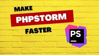 PHPSTORM Speed Optimization