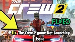 How to Fix The Crew 2 Not Launching| The Crew 2 Won't Launch & Not Starting