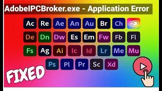 AdobeIPCBroker.exe - Application Error, The Application Was Unable to start Correctly Problem Solved