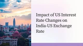 How US Interest Rate Changes Affect the India-US Exchange Rate