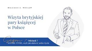 Savoir-vivre. Odcinek 7. Wizyta brytyjskiej pary książęcej w Polsce