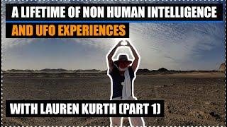 A Lifetime of Non Human Intelligence and UFO Experiences | With Lauren Kurth (Part 1)