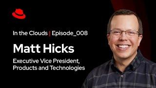 In the Clouds | Matt Hicks, Executive VP, Products and Technologies