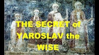 The secret of Yaroslav the Wise/True history of Ukraine