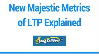 New Majestic Metrics of LTP Explained- Myquickidea