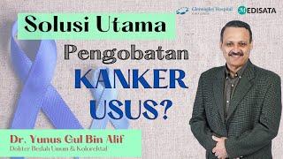 Pengobatan Kanker Kolorektal - Datuk Dr. Yunus Gul Bin Alif Gul - Gleneagles Kuala Lumpur