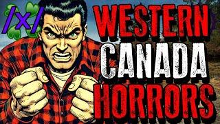 Horrors of Western Canada | 4chan /x/ Paranormal Greentext Stories Thread