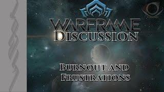 (Warframe) Discussion: Burnout and Frustrations