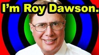 I'M ROY DAWSON!!