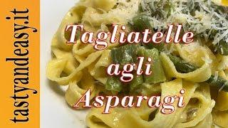 Ricetta Tagliatelle agli Asparagi – Le Ricette Facili di Tasty and Easy