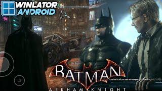 Batman Arkham Knight on Android Winlator Cmod Gameplay Test Snapdragon 8s Gen 3 Settings Offline