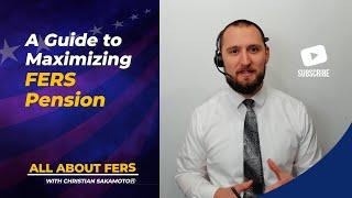 A Guide to Maximizing FERS Pension