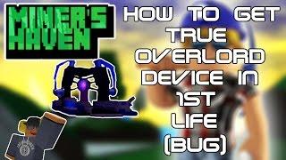 Miners Haven: How to get True Overlord Device on life 1 (BUG) (Patched)