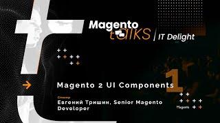 Magento 2 UI Components (part 1) – #MagentoTalks