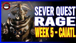 Destiny 2: Sever - Rage | Week 5 - Caiatl