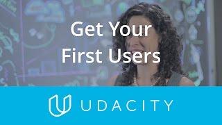 Get Your First Users: Advice | Launch | App Marketing | Udacity