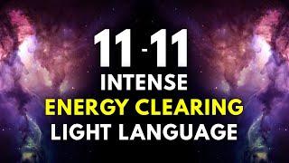 11-11 ENERGY CLEARING Light Language | Clear Negative Energy From Yourself | Starseeds