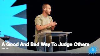 A Good And Bad Way To Judge Others (Matthew 7: 1-6) || Here As It Is In Heaven || David Platt