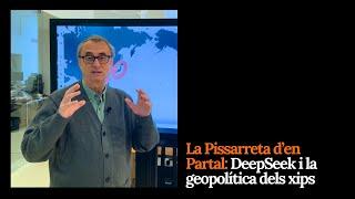 La Pissarreta d'en Partal: DeepSeek i la geopolítica dels xips