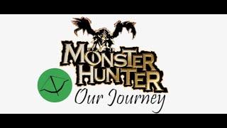 A Monster Hunter Tribute; Our Journey