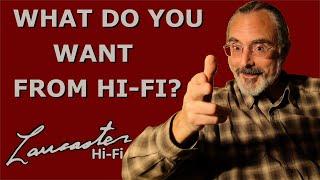 What Are Your Hi-Fi Goals? What Do You Want Out of Hi-Fi?