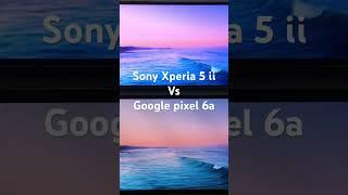 Google pixel 6a vs Sony Xperia 5 ii  Display comparison #googlepixel6a #sonyxperia5ii