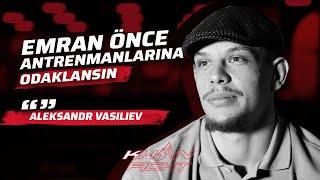 Aleksandr Vasiliev | "Emran önce antrenmanlarına odaklansın." | Khan Fight 2: Blood for Gold