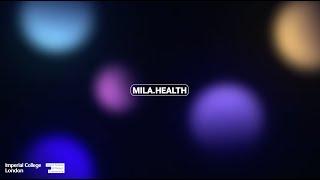 mila.health | Imperial College London | Dyson School of Design Engineering