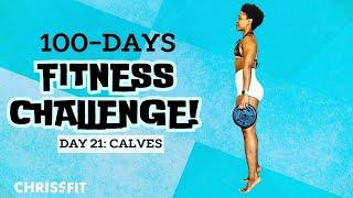 DAY 21: CALVES | CHRISS CHOREO 100 DAY FITNESS CHALLENGE