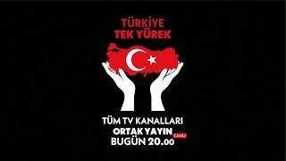 Türkiye Tek Yürek - Tüm TV Kanallarıyla Ortak Yayın / Bu Akşam 20.00