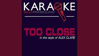 Too Close (Karaoke Instrumental Version) (In the Style of Alex Clare)