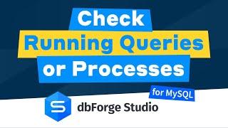 How to check running queries or processes by using MySQL Session Manager in dbForge Studio for MySQL