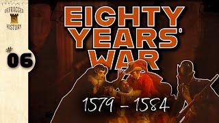 Eighty Years' War (1579 - 1584) Ep. 6 - Je Maintiendrai