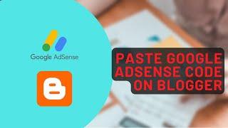 How to paste adsense code to blogger